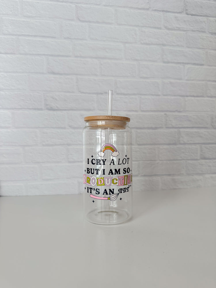 Cry a Lot, Still Productive Glass Cup